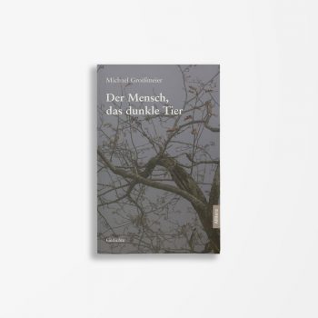 Buchcover Michael Groißmeier Der Mensch, das dunkle Tier