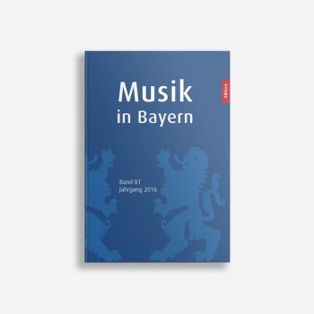 Buchcover Gesellschaft für Bayerische Musikgeschichte e. V. Musik in Bayern Band 81 Jahrgang 2016