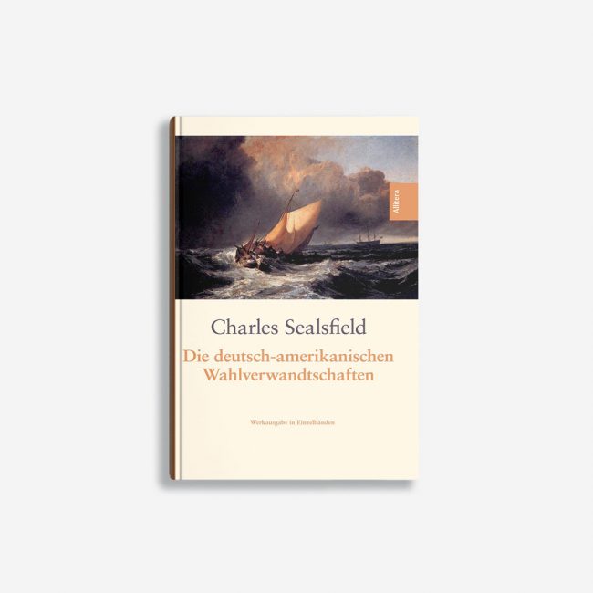 Buchcover Charles Sealsfield Die deutsch-amerikanischen Wahlverwandtschaften